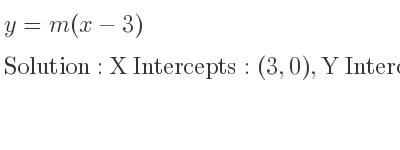 The y=m(x-3) is X Intercepts: (3,0),Y Intercepts: (0,-3m)